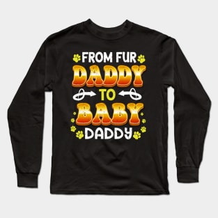 From Fur Daddy to Baby Daddy New Dad Pregnancy Announcement Long Sleeve T-Shirt